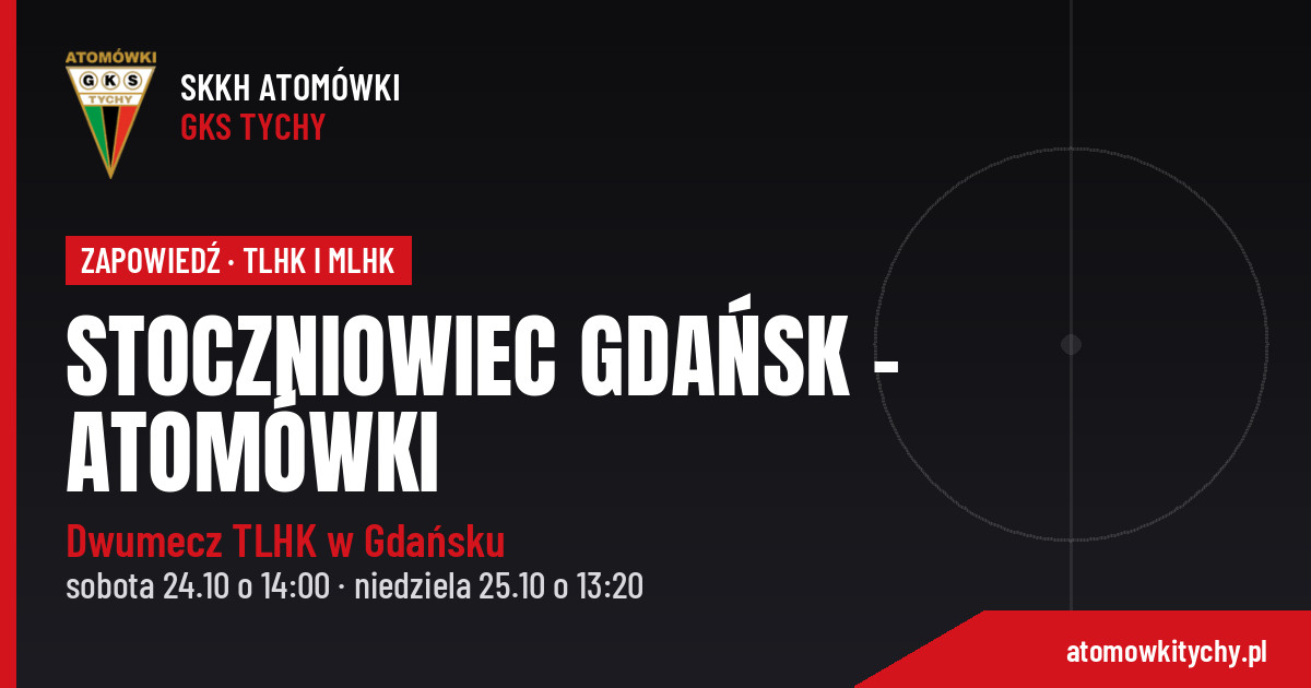 Grafika zapowiedzi: Atom&oacute;wki Stoczniowiec Gdańsk, dwumecz TLHK 24-25.10.2026 oraz terminy mecz&oacute;w Juniorek w MLHK